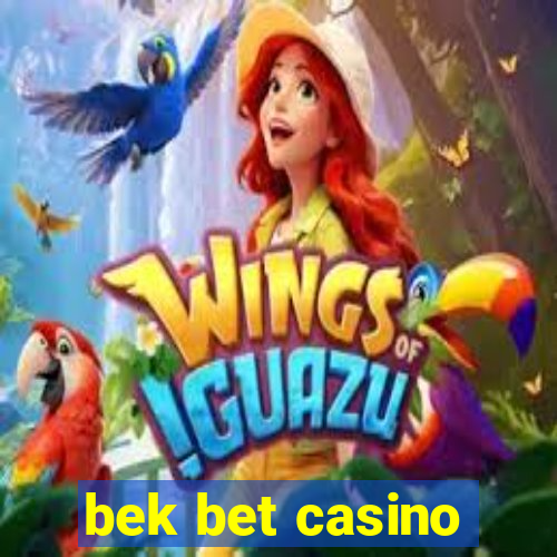 bek bet casino